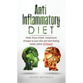 Anti-Inflammatory Diet: Make these simple, inexpensive changes to your diet and start feeling better within 24 hours! - Hardcover