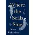 Where the Seals Sing - Hardcover