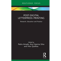 Post-Digital Letterpress Printing: Research, Education and Practice - Hardcover