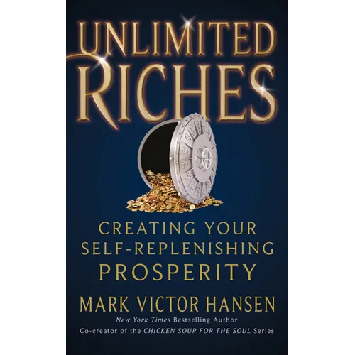 Unlimited Riches: Creating Your Self Replenishing Prosperity - Paperback
