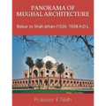 Panorama of Mughal Architecture: Babur to Shah Jehan (1526- 1658 A.D.). - Paperback