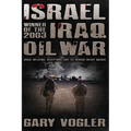 Israel, Winner of the 2003 Iraq Oil War: Undue Influence, Deceptions, and the Neocon Energy Agenda - Paperback