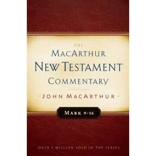 Mark 9-16 MacArthur New Testament Commentary: Volume 6 - Hardcover