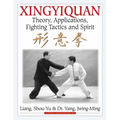 Xingyiquan: Theory, Applications, Fighting Tactics and Spirit - Hardcover