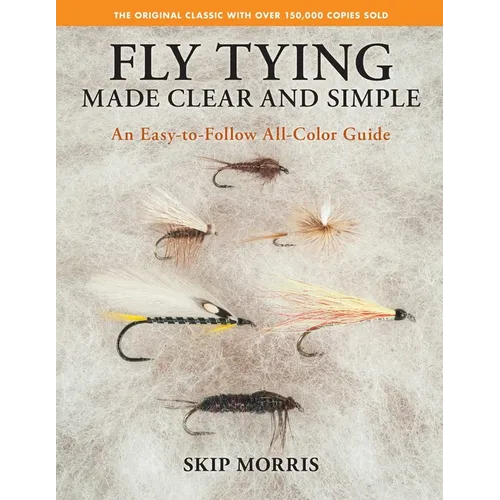 Fly Tying Made Clear and Simple: An Easy-To-Follow All-Color Guide - Paperback