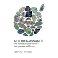 A Biorenaissance: The human place in nature - past, present and future - Paperback