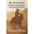 The Notorious Texas Swindler: The Mastermind Behind The Grayson County Five - Paperback