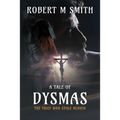 The Thief Who Stole Heaven: A Tale of Dysmas - Paperback