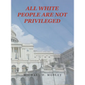 All White People Are Not Privileged - Hardcover