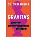 Gravitas: Timeless Skills to Communicate with Confidence and Build Trust - Paperback