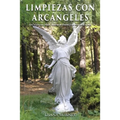 Limpiezas con Arcángeles: Un manual para liberar energías no deseadas - Paperback