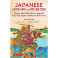 Japanese Legends and Folklore: Samurai Tales, Ghost Stories, Legends, Fairy Tales and Historical Accounts - Paperback