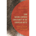 Sámi Nature-Centered Christianity in the European Arctic: Indigenous Theology Beyond Hierarchical Worldmaking - Paperback
