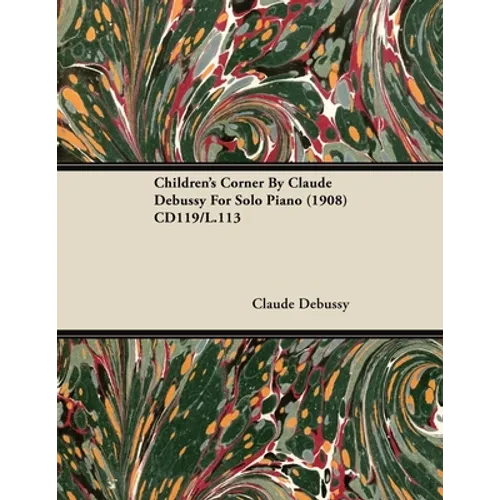Children's Corner By Claude Debussy For Solo Piano (1908) CD119/L.113 - Paperback