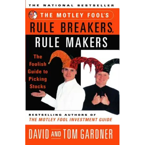 Motley Fool's Rule Breakers, Rule Makers: The Foolish Guide to Picking Stocks - Paperback