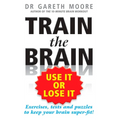 Train the Brain: Use It or Lose It - Paperback