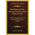 The History Of Life Insurance In The United States To 1870: With An Introduction To Its Development Abroad (1920) - Paperback