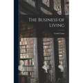 The Business of Living - Paperback