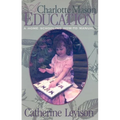 A Charlotte Mason Education: A Home Schooling How-To Manual - Paperback