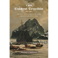 The Coldest Crucible: Arctic Exploration and American Culture - Paperback