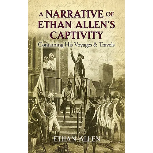 A Narrative of Ethan Allen's Captivity: Containing His Voyages & Travels - Paperback