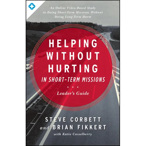 Helping Without Hurting in Short-Term Missions Leader's Guide: Leader's Guide - Paperback