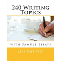 240 Writing Topics: with Sample Essays - Paperback