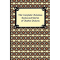 The Complete Christmas Books and Stories of Charles Dickens - Paperback