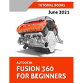 Autodesk Fusion 360 For Beginners (June 2021) (Colored) - Paperback