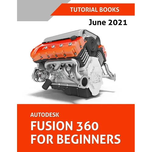 Autodesk Fusion 360 For Beginners (June 2021) (Colored) - Paperback