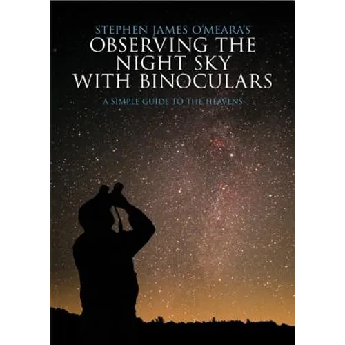 Observing the Night Sky with Binoculars: A Simple Guide to the Heavens - Paperback
