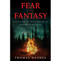 Fear and Fantasy: A Collection of Shorts and Poetry inspired by my travels - Paperback