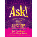 Ask!: The Bridge from Your Dreams to Your Destiny - Hardcover