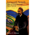 Living with Nietzsche: What the Great "Immoralist" Has to Teach Us - Paperback