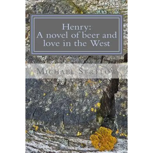 Henry: A novel of Beer and Love in the West - Paperback
