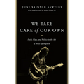 We Take Care of Our Own: Faith, Class, and Politics in the Art of Bruce Springsteen - Paperback