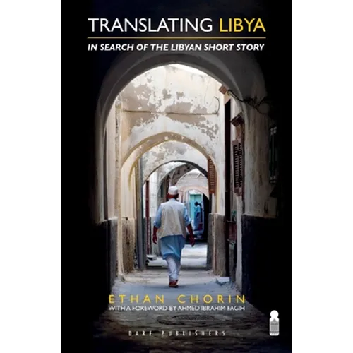 Translating Libya: Chasing the Libyan Short Story from Mizda to Benghazi - Paperback