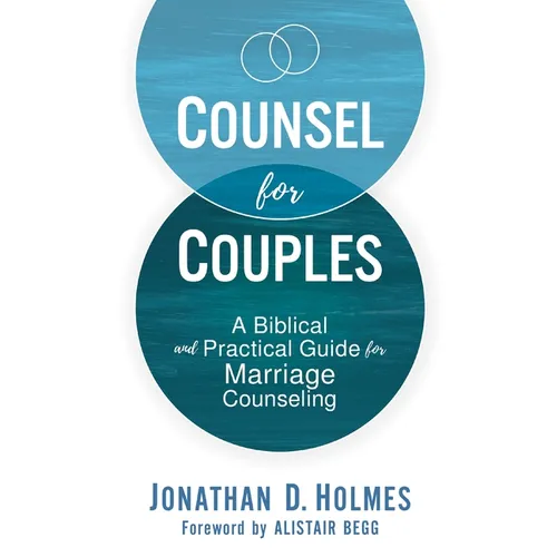 Counsel for Couples: A Biblical and Practical Guide for Marriage Counseling - Hardcover