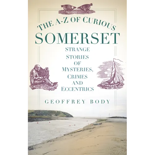 The A-Z of Curious Somerset - Paperback