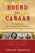 Bound for Canaan: The Epic Story of the Underground Railroad, America's First Civil Rights Movement - Paperback