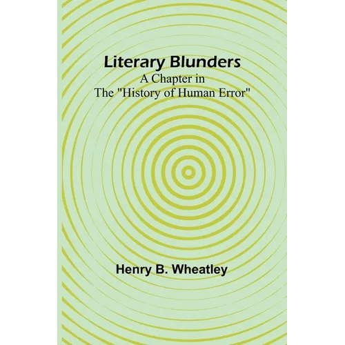 Literary Blunders: A Chapter in the "History of Human Error" - Paperback