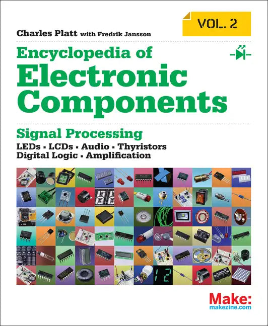 Encyclopedia of Electronic Components Volume 2: Leds, Lcds, Audio, Thyristors, Digital Logic, and Amplification - Paperback