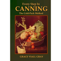 Every Step in Canning: The Cold-Pack Method - Paperback