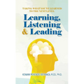 Learning, Listening & Leading: Taking what you've learned to the next level - Paperback