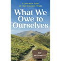 What We Owe to Ourselves: a 500-mile hike on the Colorado Trail - Paperback