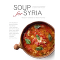 Soup for Syria: Recipes to Celebrate Our Shared Humanity - Hardcover