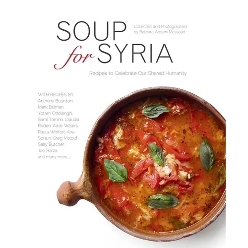 Soup for Syria: Recipes to Celebrate Our Shared Humanity - Hardcover