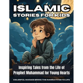 Islamic Stories For Kids: Inspiring Tales from the Life of Prophet Muhammad for Young Hearts - Book 7 - Paperback
