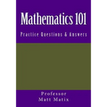 Mathematics 101: Practice Questions & Answers - Paperback