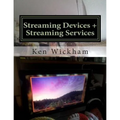 Streaming Devices + Streaming Services: Reviews, comparisons, and step-by-step instructions - Paperback